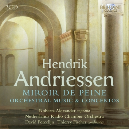 Netherlands Radio Chamber Orchestra, Hendrik Andriessen (1892-1981) & Roberta Alexander - Miroir De Peine (2 CDs)