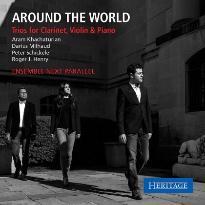 Ensemble Next Parallel, Aram Khatchaturian (1903-1978), Darius Milhaud (1892-1974), Peter Schickele & Roger J. Henry - Around The Worldvtrios For Clarinet Violin & Piano