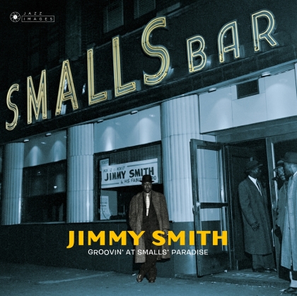 Jimmy Smith - Groovin' At Small's Paradise (2021 Reissue, Jazz Images)