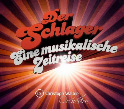 Christoph Walter Orchestra - Der Schlager / Eine musikalische Zeitreise