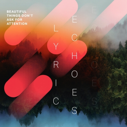 Lyric Echoes - Beautiful Things Don't Ask For Attention (Digipack)