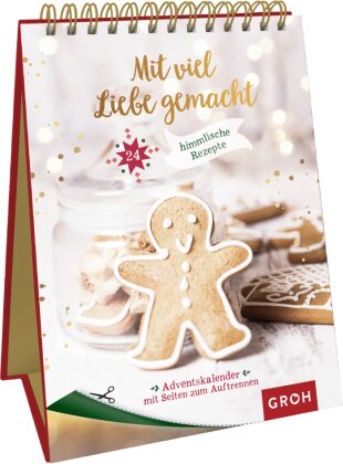 Mit viel Liebe gemacht - 24 himmlische Rezepte für den Advent