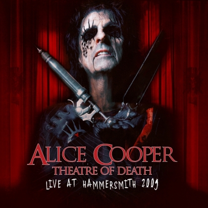 Alice Cooper - Theatre Of Death - Live At Hammersmith 2009 (2021 Reissue, Earmusic)