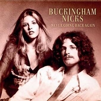 Buckingham, Nicks, Lindsey Buckingham (Fleetwood Mac) & Stevie Nicks (Fleetwood Mac) - Never Going Back Again