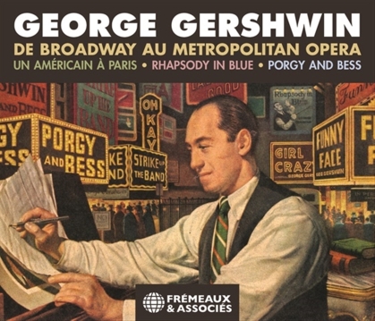 George Gershwin (1898-1937) - Broadway au Metropolitan Opera (3 CDs)