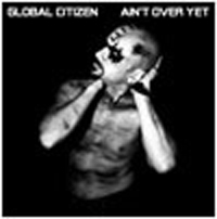 Global Citizen - Ain'T Over Yet (Colored, 7" Single)