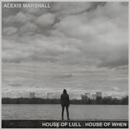 Alexis Marshall - House Of Lull . House Of When (Digipack)