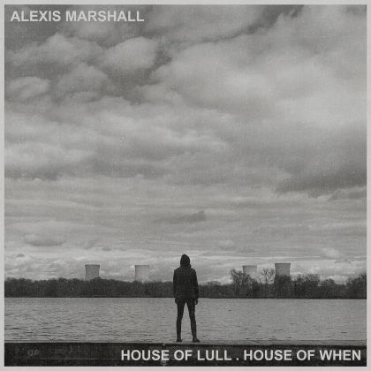 Alexis Marshall - House Of Lull . House Of When (LP)