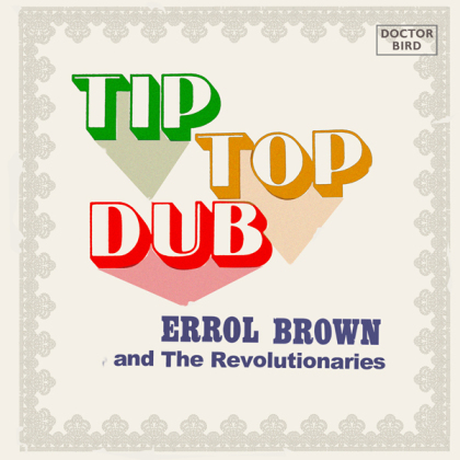 Errol Brown & The Revolutionaries - Tip Top Dub