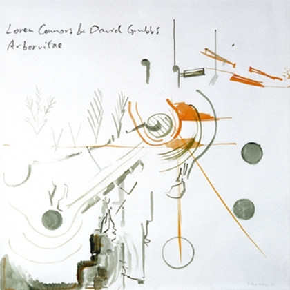 David Grubbs & Loren MazzaCane Connors - Arborvitae (2021 Reissue, Improved Sequence, LP)