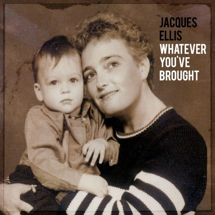 Jacques Ellis - Whatever You've Brought (Digipack)