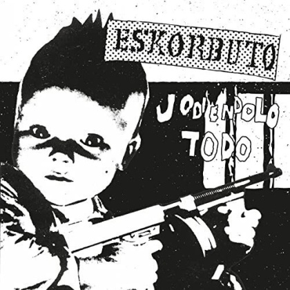 Eskorbuto - Jodiendolo Todo