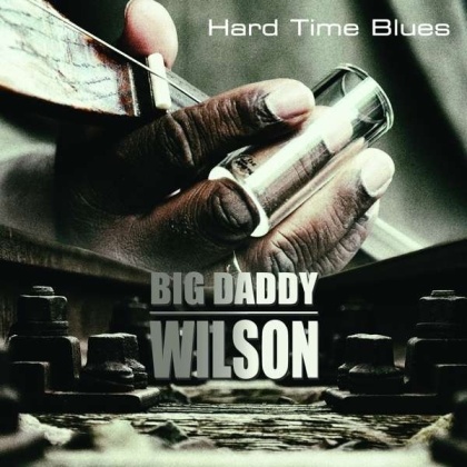 Big Daddy Wilson - Hard Time Blues