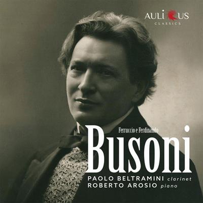 Ferruccio Busoni (1866-1924), Ferdinando Busoni, Paolo Beltramini & Roberto Arosio - Ferruccio E Ferdinando Busoni