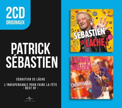 Patrick Sébastien - Sébastien Se Lâche / L'Indispensable Pour Faire La Fête - Best Of