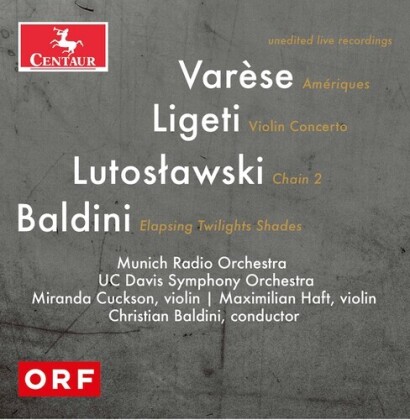 Edgar Varèse (1883-1965), György Ligeti (1923-2006), Witold Lutoslawski (1913-1994), Christian Baldini, Christian Baldini, … - Orchestral Works
