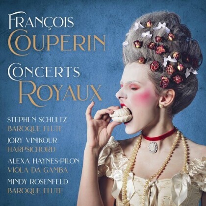 François Couperin Le Grand (1668-1733), Stephen Schultz, Mindy Rosenfeld, Alexa Haynes-Pilon & Jory Vinikour - Concerts Royaux