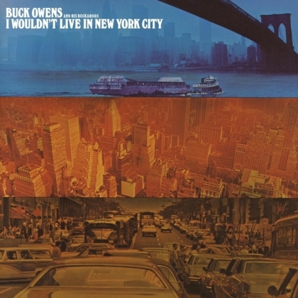 Buck Owens - I Wouldn't Live In New York City (2021 Reissue)
