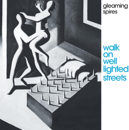 Gleaming Spires - Walk On Well Lighted Streets (9 Bonustracks)
