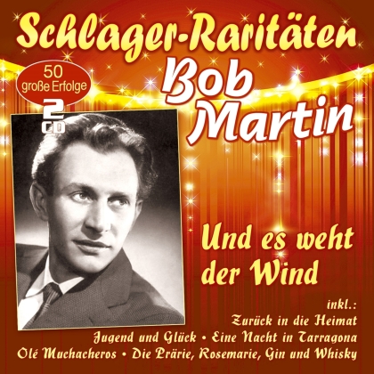 Bob Martin - Und es weht der Wind (Schlager-Raritäten)