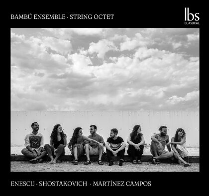 Bambu Ensemble, George Enescu (1881-1955), Dimitri Schostakowitsch (1906-1975) & Javier Martinez Campos - String Octets