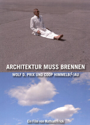 Architektur muss brennen - Wolf D. Prix und Coop Himmelb(l)au (2019)