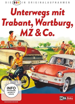 Unterwegs mit Trabant, Wartburg, MZ & Co (Die DDR in Originalaufnahmen)