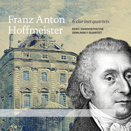 Franz Anton Hoffmeister (1754-1812), Eddy Vanoosthuyse & Zemlinsky Quartet - 6 Clarinet Quartets