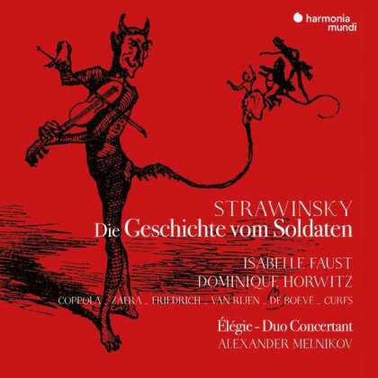 Dominique Horwitz, Igor Strawinsky (1882-1971), Isabelle Faust & Alexander Melnikov - Stravinsky Histoire Du Soldat, Elegie, Duo Concertant (French Version)