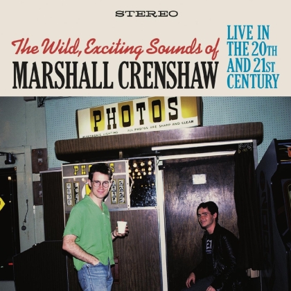 Marshall Crenshaw - Wild Exciting Sounds Of Marshall Crenshaw: Live
