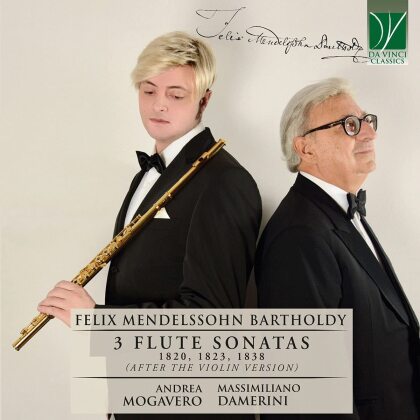 Felix Mendelssohn-Bartholdy (1809-1847), Andrea Mogavero & Massimiliano Damerini - 3 Flute Sonatas 1820 1823 1838