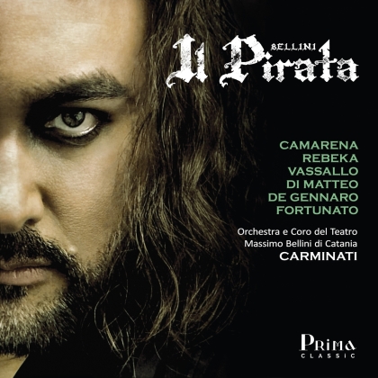 Javier Camarena, Marina Rebeka & Vincenzo Bellini (1801-1835) - Il Pirata (3 CD)