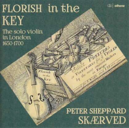 Peter Sheppard Skaerved - Florish In The Key - The Solo Violin in London 1650 - 1700