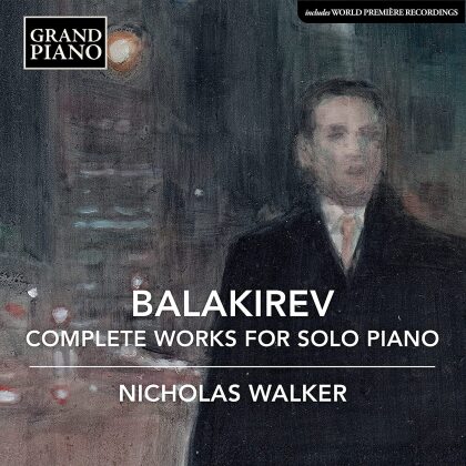 Mili Alexejewitsch Balakirew (1836-1910) & Nicholas Walker - Complete Works For Solo Piano (6 CDs)