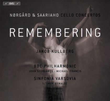 Per Norgard (*1932), Kaija Saariaho (*1952), Jakob Kullberg & BBC Philharmonic - Remembering