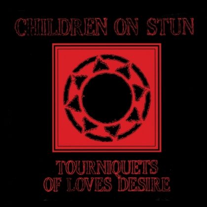Children On Stun - Tourniquets Of Love's Desire (Bonustracks, 2021 Reissue, Cleopatra, Deluxe Edition)