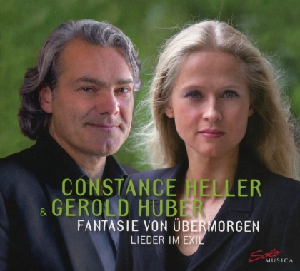 Constance Heller & Gerold Huber - Fantasie Von Übermorgen - Lieder im Exil