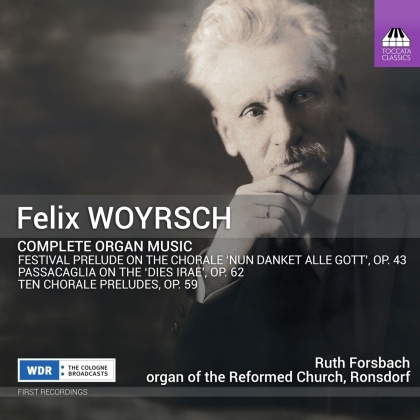 Felix Woyrsch (1860-1944) & Ruth Forsbach - Complete Organ Music