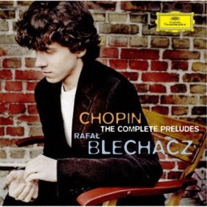 Rafal Blechacz & Frédéric Chopin (1810-1849) - Preludes (Japan Edition)