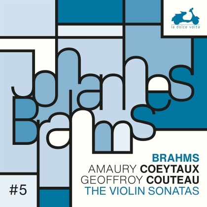 Johannes Brahms (1833-1897), Amaury Coeytaux & Geoffroy Couteau - The Violin Sonatas, Vol. 5
