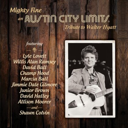 Mighty Fine: An Austin City Limits Tribute To Walter Hyatt (Digipack)