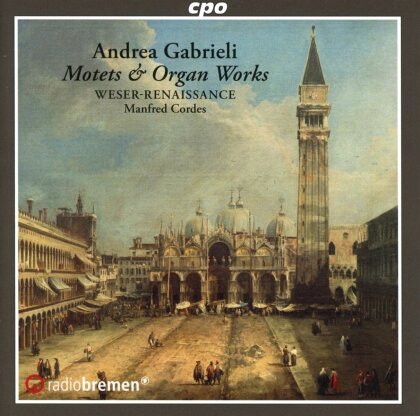 Andrea Gabrieli (1532-1585), Manfred Cordes, Edoardo Bellotti & Weser-Renaissance Bremen - Motets, Psalms & Organ Works - Motetten, Psalmen, Orgelwerke