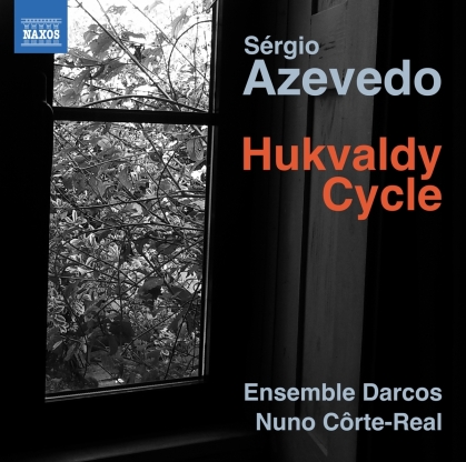 Ensemble Darcos, Sergio Azevedo (*1968) & Nuno Côrte-Real - Hukvaldy Cycle