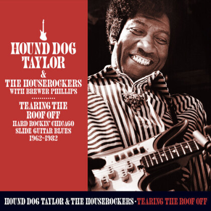 Hound Dog Taylor - Tearing The Roof Off: Hard Rocking Chicago Slide (2 CDs)
