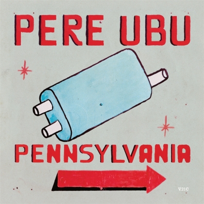 Pere Ubu - Pennsylvania (2021 Reissue)
