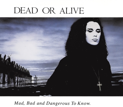 Dead Or Alive - Mad Bad And Dangerous (2021 Reissue, Music On CD)