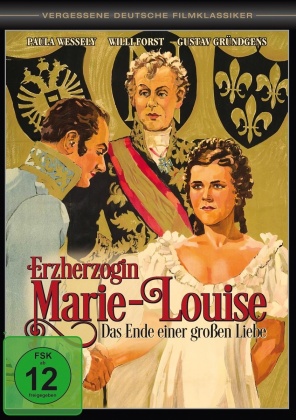 Erzherzogin Marie-Louise - Das Ende einer grossen Liebe