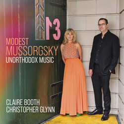 Claire Booth, Christopher Glynn & Modest Mussorgsky (1839-1881) - Unorthodox Music