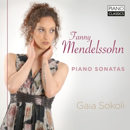 Fanny Hensel-Mendelssohn (1805-1847) & Gaia Sokoli - Fanny Mendelssohn: Piano Sonatas