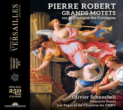 Pierre Robert (1625-1699), Olivier Schneebeli & Concerto Soave - Grands Motets